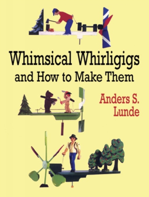 Whimsical Whirligigs and How to Make Them, Paperback / softback Book