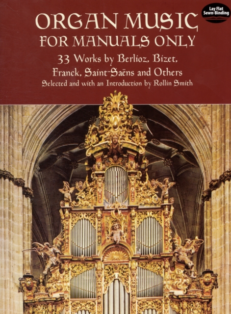 Organ Music for Manuals Only : 33 Works by Berlioz, Bizet, Franck and Others, Book Book
