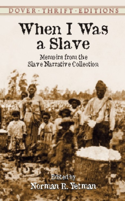 When I Was a Slave : Memoirs from the Slave Narrative Collection, Paperback / softback Book