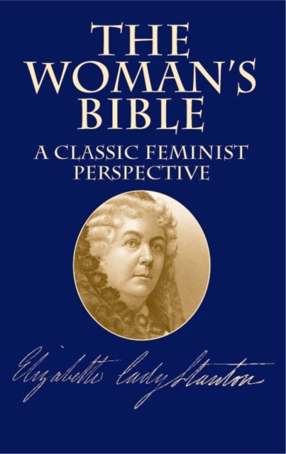 The Woman's Bible : A Classic Feminist Perspective, Paperback / softback Book