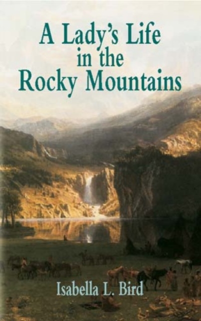 A Lady's Life in the Rocky Mountain, Paperback / softback Book