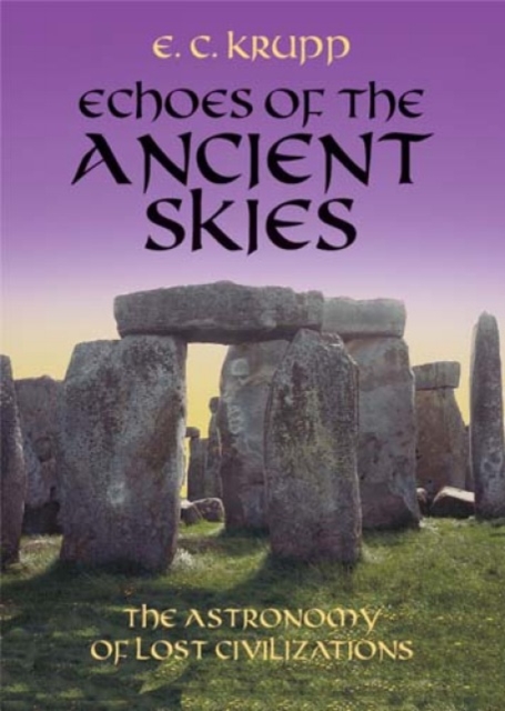 Echoes of the Ancient Skies : The Astronomy of Lost Civilizations, Paperback / softback Book