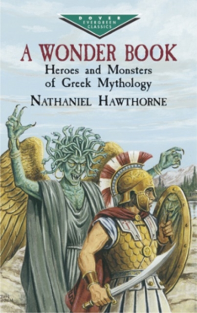 A Wonder Book : Heroes and Monsters of Greek Mythology, Paperback / softback Book