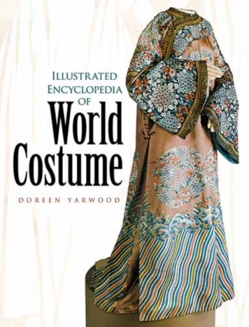 Illustrated Encyclopedia of World Costume, Hardback Book