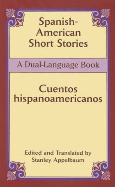 Spanish-American Short Stories / Cuentos Hispanoamericanos : A Dual-Language Book, Paperback / softback Book