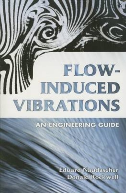 Flow-Induced Vibrations : An Engineering Guide, Paperback / softback Book