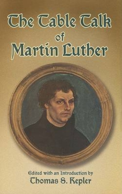 The Table Talk of Martin Luther, Paperback / softback Book