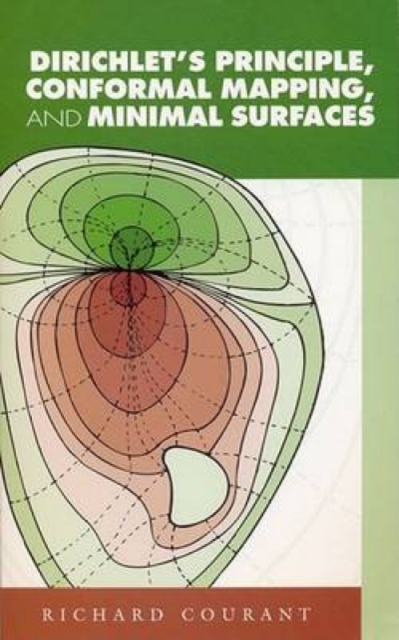 Dirichlet'S Principle, Conformal Mapping, and Minimal Surfaces, Paperback / softback Book