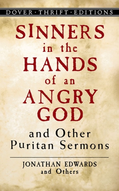 Sinners in the Hands of an Angry God and Other Puritan Sermons, Paperback / softback Book
