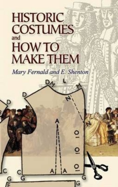 Historic Costumes and How to Make Them, Paperback / softback Book