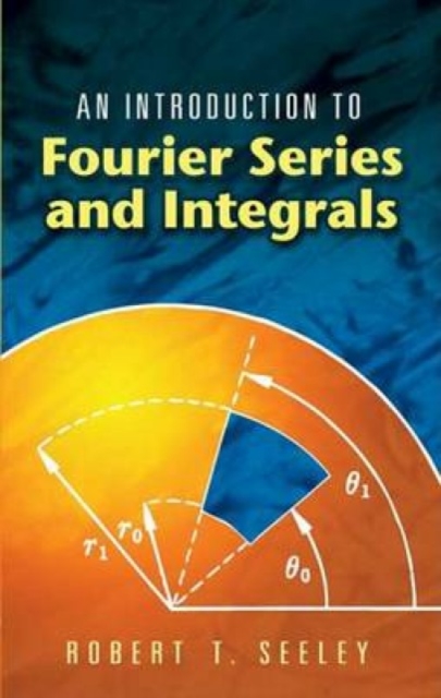 An Introduction to Fourier Series and Integrals, Paperback / softback Book