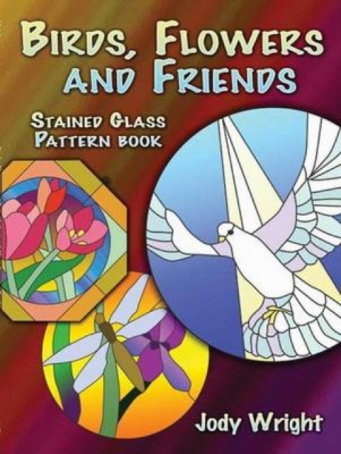 Birds, Flowers and Friends Stained Glass Pattern Book, Paperback / softback Book