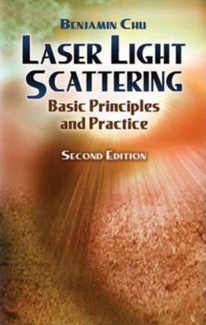 Laser Light Scattering : Basic Principles and Practice, Paperback / softback Book