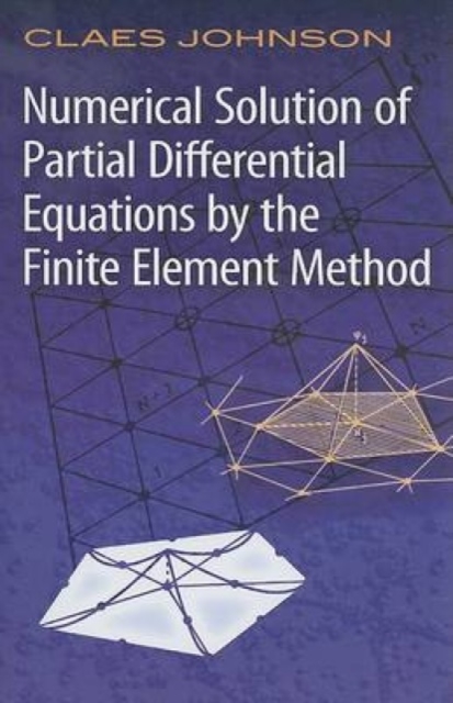 Numerical Solution of Partial Differential Equations by the Finite Element Method, Paperback / softback Book