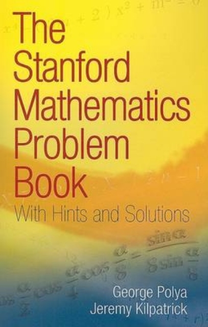The Stanford Mathematics Problem Book : With Hints and Solutions, Paperback / softback Book
