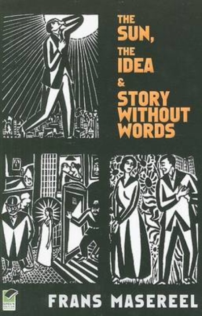 The Sun, the Idea & Story without Words : Three Graphic Novels, Paperback / softback Book