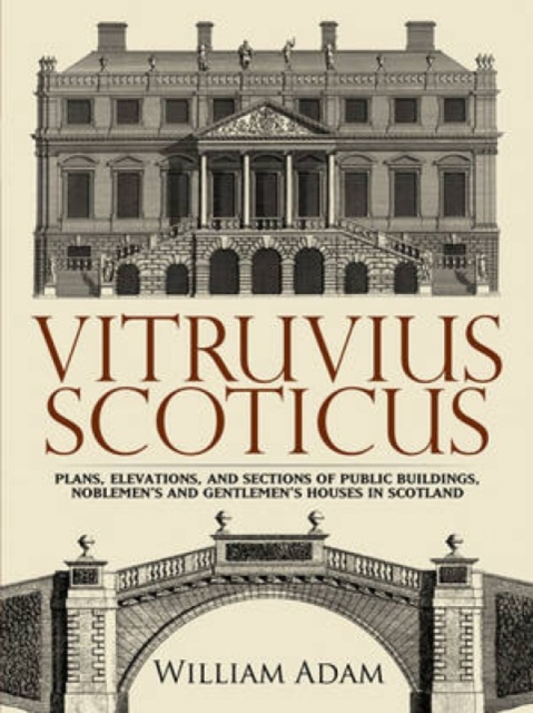 Vitruvius Scoticus : Plans, Elevations, and Sections of Public Buildings, Noblemen's and Gentlemen's Houses in Scotland, Paperback / softback Book