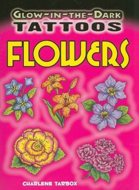 Glow-In-The-Dark Tattoos : Flowers, Paperback / softback Book
