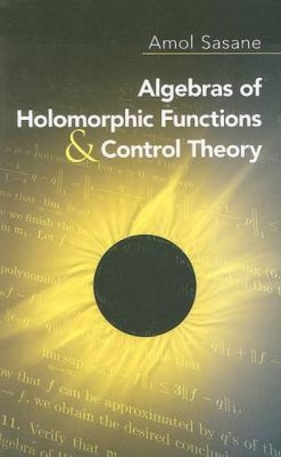 Algebras of Holomorphic Functions and Control Theory, Paperback / softback Book