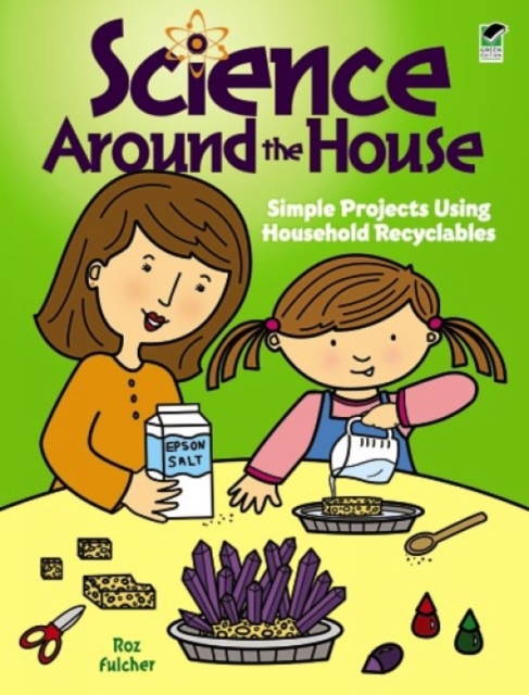 Science Around the House : Simple Projects Using Household Recyclables, Paperback / softback Book