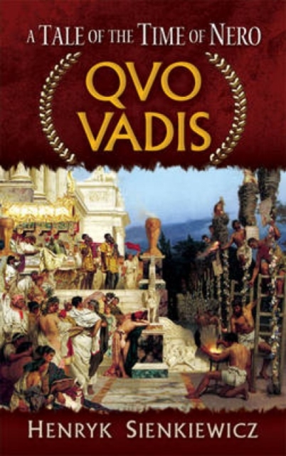 Quo Vadis : A Tale of the Time of Nero, Paperback / softback Book