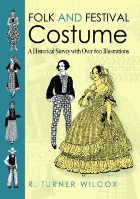 Folk and Festival Costume : A Historical Survey with Over 600 Illustrations, Hardback Book