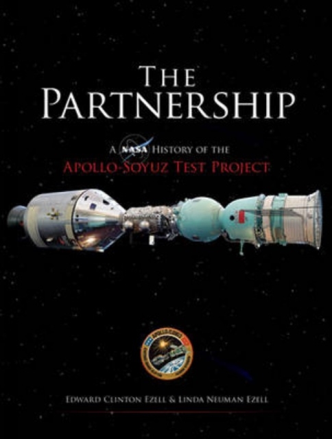 The Partnership : A History of the Apollo-Soyuz Test Project, Paperback / softback Book