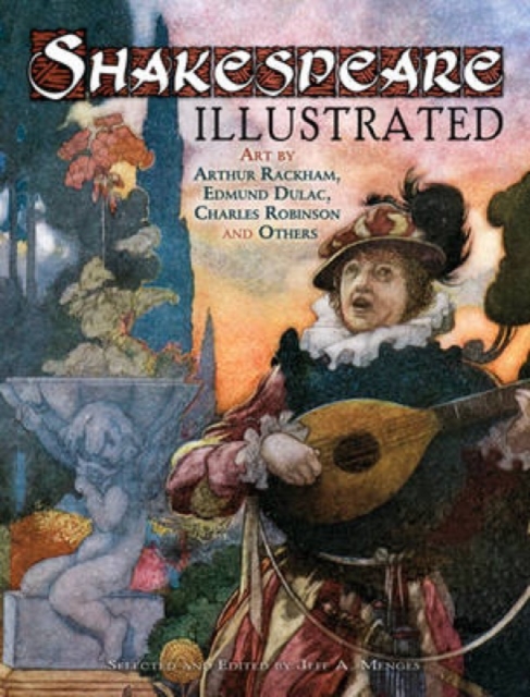 Shakespeare Illustrated : Art by Arthur Rackham, Edmund Dulac, Charles Robinson and Others, Paperback / softback Book