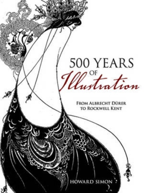 500 Years of Illustration : From Albrecht Durer to Rockwell Kent, Paperback / softback Book