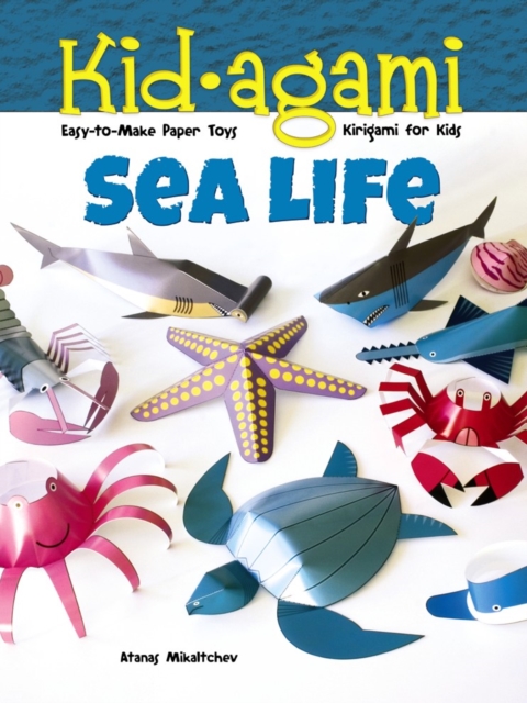 Kid-Agami -- Sea Life : Kiragami for Kids: Easy-to-Make Paper Toys, Paperback / softback Book