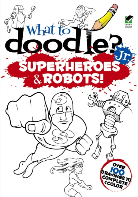What to Doodle? Jr.--Robots and Superheroes, Paperback / softback Book