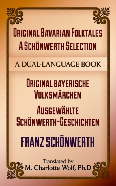 Original Bavarian Folktales: a SCHoNwerth Selection : Original Bayerische VolksmaRchen – AusgewaHlte SCHoNwerth-Geschichten, Paperback / softback Book