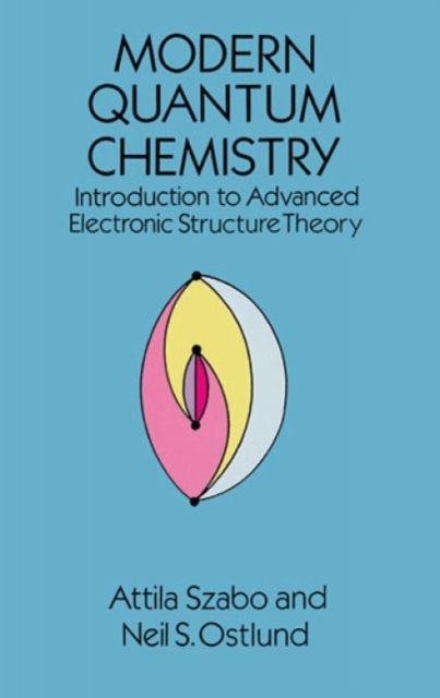 Modern Quantum Chemistry : Introduction to Advanced Electronic Structure Theory, Paperback / softback Book