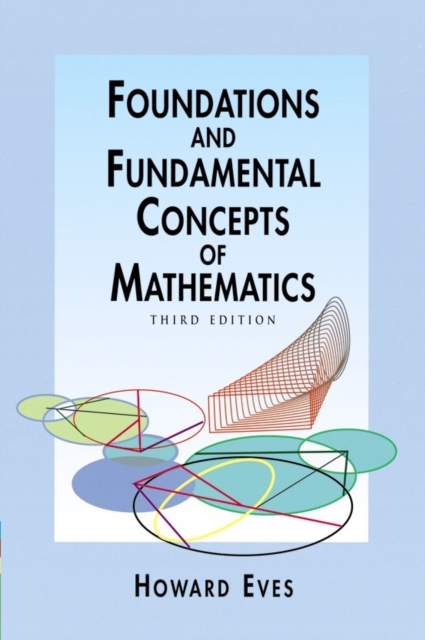 Foundations and Fundamental Concepts of Mathematics, Paperback / softback Book