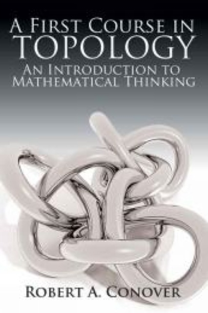 A First Course in Topology : An Introduction to Mathematical Thinking, Paperback / softback Book