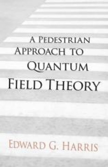 A Pedestrian Approach to Quantum Field Theory, Paperback / softback Book