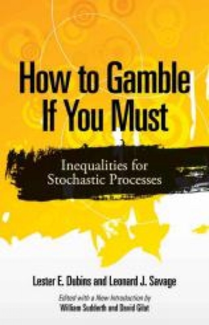 How to Gamble If You Must : Inequalities for Stochastic Processes, Paperback / softback Book