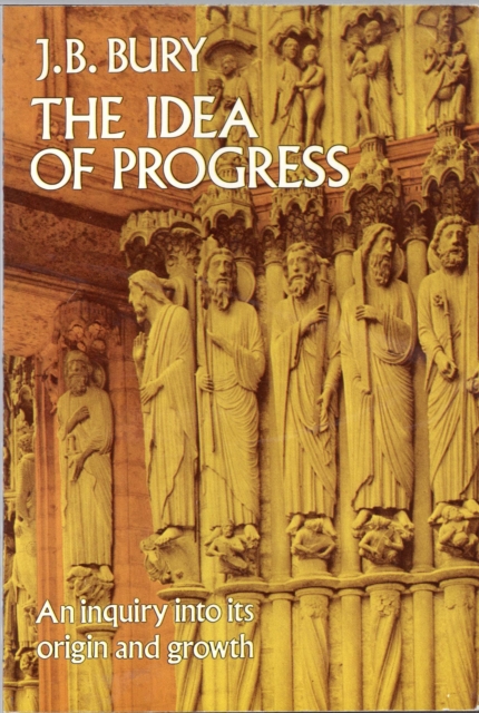 The Idea of Progress : An Inquiry Into its Origin and Growth, EPUB eBook