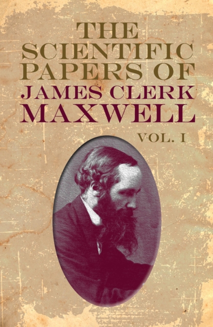 The Scientific Papers of James Clerk Maxwell, Vol. I, EPUB eBook