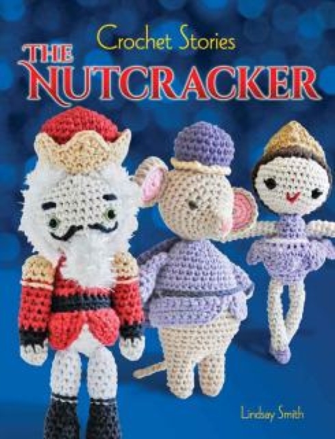 Crochet Stories: the Nutcracker, Paperback / softback Book