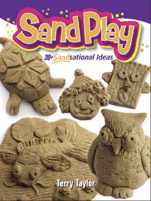 Sand Play! : 20+ Sandsational Ideas, Paperback / softback Book
