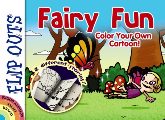 FLIP OUTS -- Fairy Fun: Color Your Own Cartoon!, Paperback / softback Book