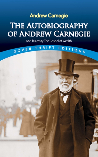 The Autobiography of Andrew Carnegie and His Essay The Gospel of Wealth, EPUB eBook