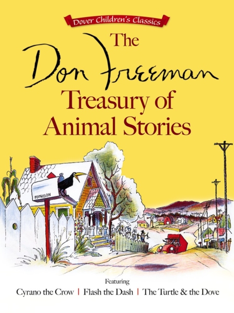 The Don Freeman Treasury of Animal Stories: Featuring Cyrano the Crow, Flash the Dash and the Turtle and the Dove, Paperback / softback Book
