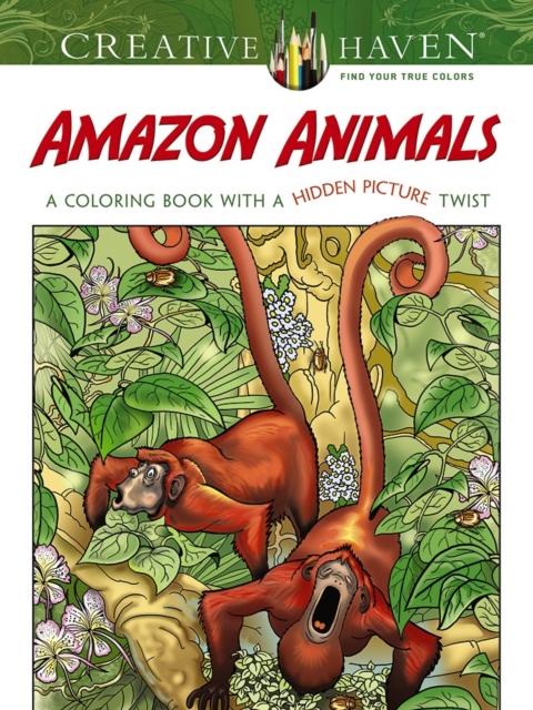Creative Haven Amazon Animals : A Coloring Book with a Hidden Picture Twist, Paperback / softback Book