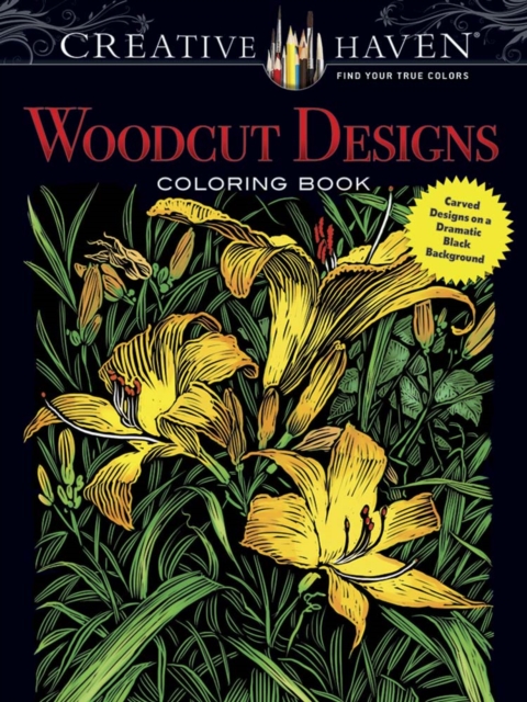Creative Haven Woodcut Designs Coloring Book : Diverse Designs on a Dramatic Black Background, Paperback / softback Book