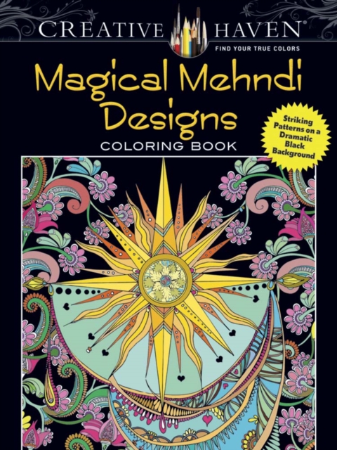 Creative Haven Magical Mehndi Designs Coloring Book : Striking Patterns on a Dramatic Black Background, Paperback / softback Book