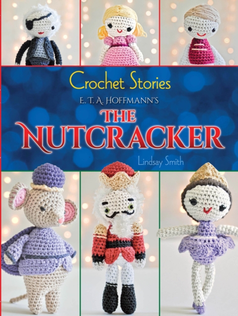 Crochet Stories: E. T. A. Hoffmann's The Nutcracker, EPUB eBook