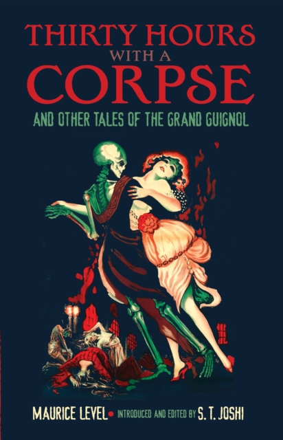 Thirty Hours with a Corpse : and Other Tales of the Grand Guignol, EPUB eBook