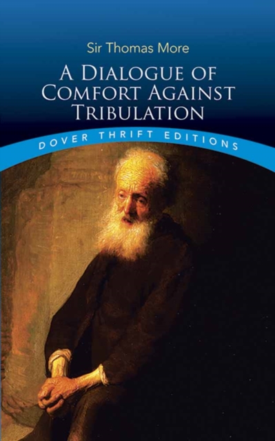 Dialogue of Comfort Against Tribulation, Paperback / softback Book